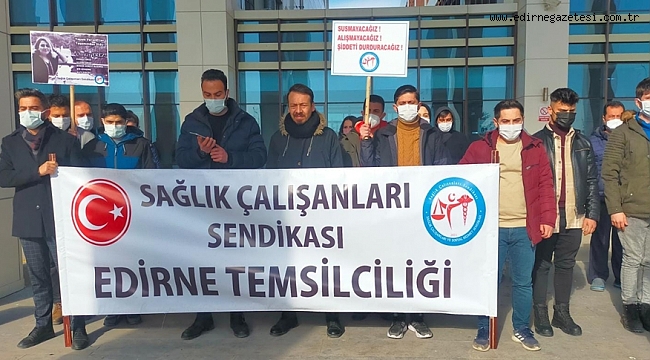 SAĞLIKTA ŞİDDETE DUR DENİLSİN, ÖLÜM KORKUSUYLA YAŞANMAMALI